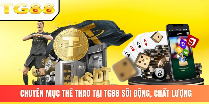 Chuyên mục thể thao tại TG88 sôi động, chất lượng 