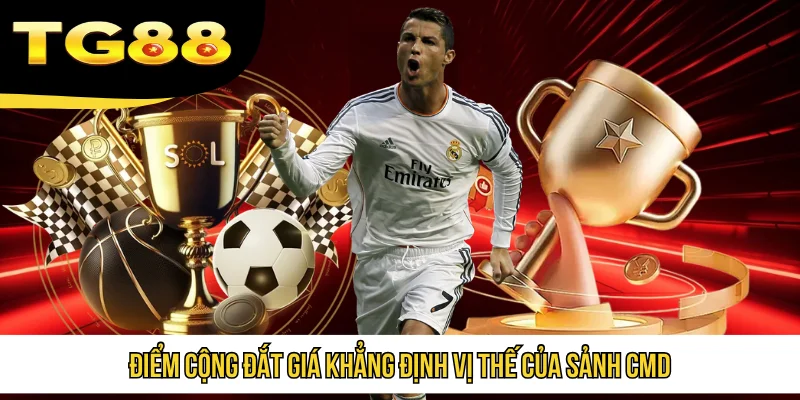 Điểm cộng đắt giá khẳng định vị thế của sảnh CMD