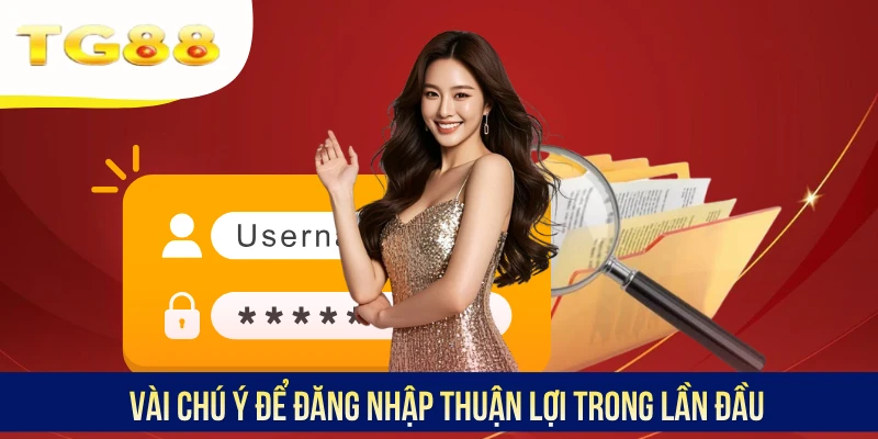 Vài chú ý để đăng nhập thuận lợi trong lần đầu